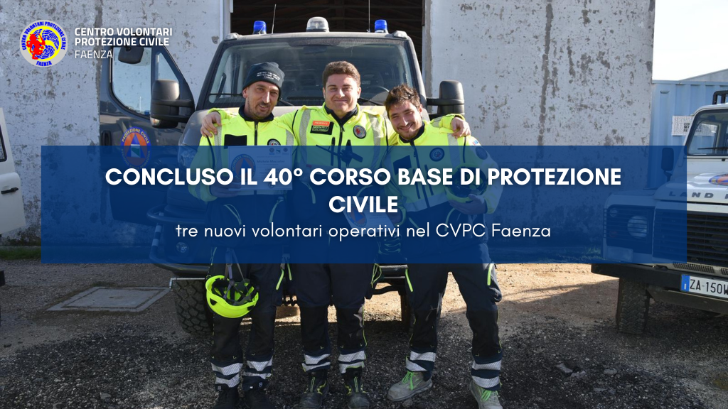 Concluso il 40° Corso Base di Protezione Civile: tre nuovi volontari operativi nel CVPC Faenza